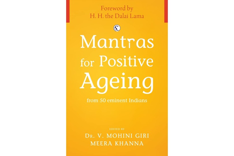 Mantras for Positive Ageing: From 50 Eminent Indians