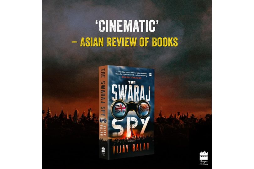 The Swaraj Spy : A true story of intrigue, love and personal transformation set in evocative landscapes during India’s freedom struggle