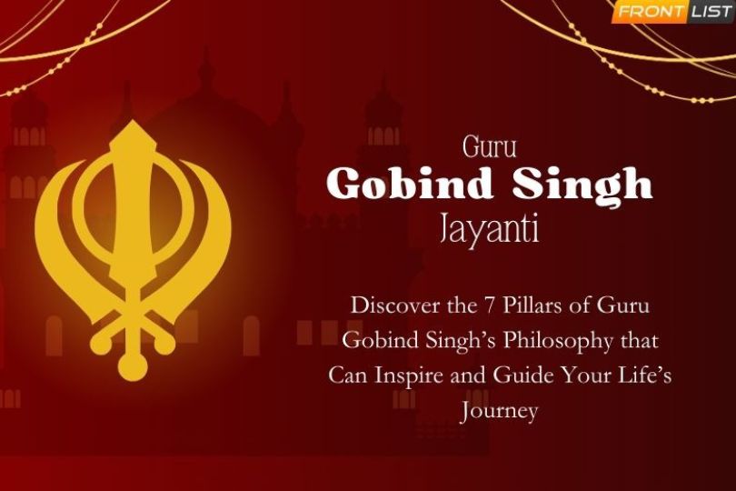 Discover the 7 Pillars of Guru Gobind Singh’s Philosophy that Can Inspire and Guide Your Life’s Journey | Frontlist