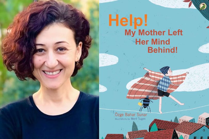 Interview with Ozge Bahar Sunar, Author of "Help! My Mother Left Her Mind Behind!"