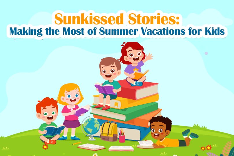 Sunkissed Stories: Making the Most of Summer Vacations for Kids