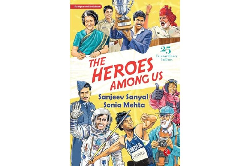 The Heroes Among Us: 25 Extraordinary Indians