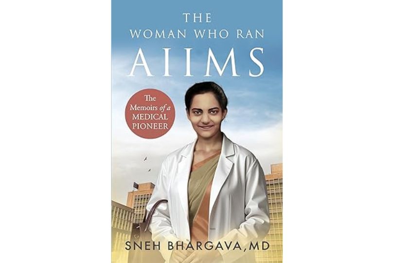 THE WOMAN WHO RAN AIIMS : The Memoirs of a Medical Pioneer