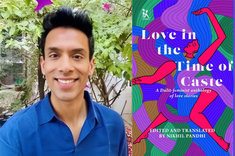 Interview with Nikhil Pandhi, Editor of “Love in the  Time of Caste: A Dalit-feminist anthology of love  stories”