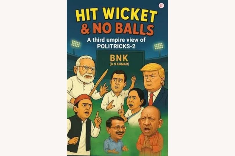 Hit Wicket & No Balls: A Witty and Sharp Look at the Games of Indian Politics