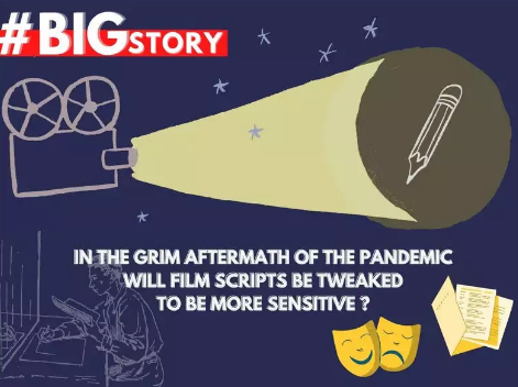 #BigStory: In the grim aftermath of the pandemic, will film scripts be tweaked to be more sensitive