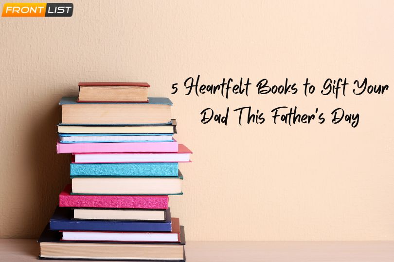 5 Heartfelt Books to Gift Your Dad | Frontlist