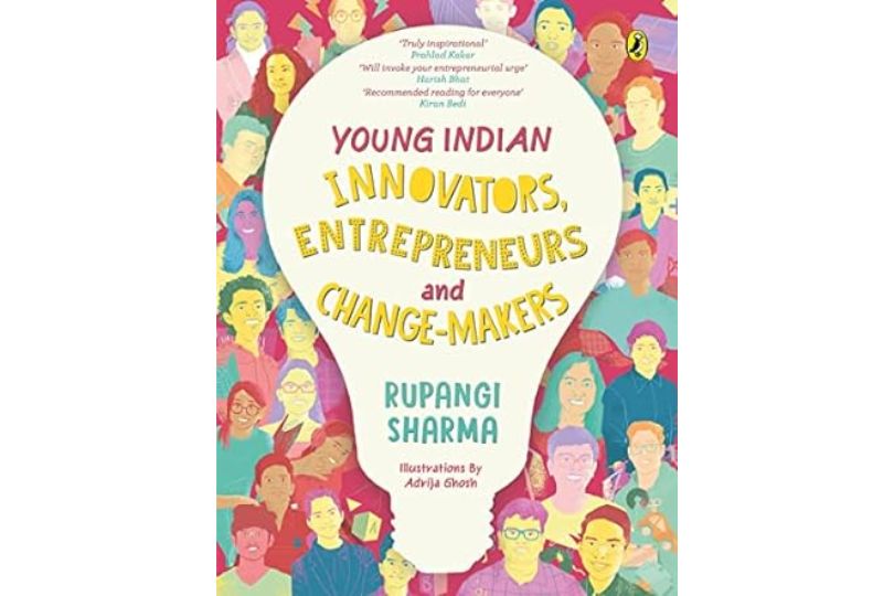 Book Review: Young Indian Innovators, Entrepreneurs, and Change-makers by Rupangi Sharma | Frontlist