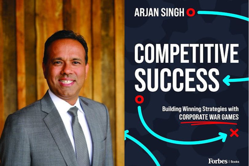 Interview with Arjan Singh, Author “Competitive Success: Building Winning Strategies with Corporate War Games”