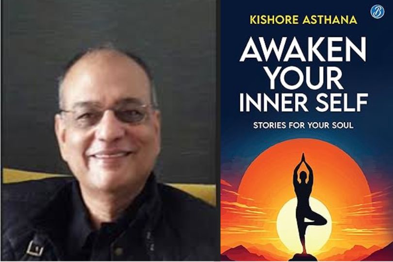 Kishore Asthana :Awaken Your Inner Self